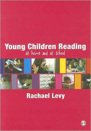 Young Children Reading: At home and at school de Rachael Levy