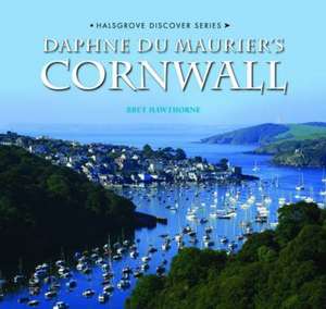 Daphne Du Maurier's Cornwall de Bret Hawthorne