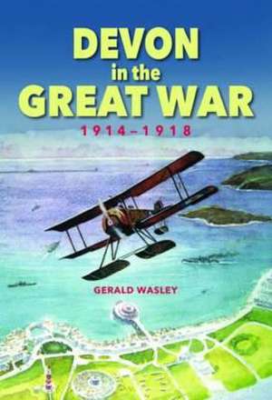 Devon in The Great War de GERALD WASLEY