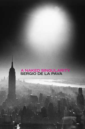 De La Pava, S: A Naked Singularity