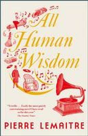 All Human Wisdom de Pierre Lemaitre