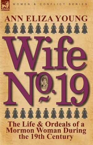 Wife No. 19 de Ann Eliza Young