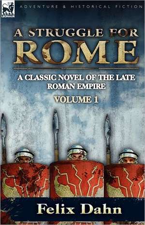 A Struggle for Rome de Felix Dahn