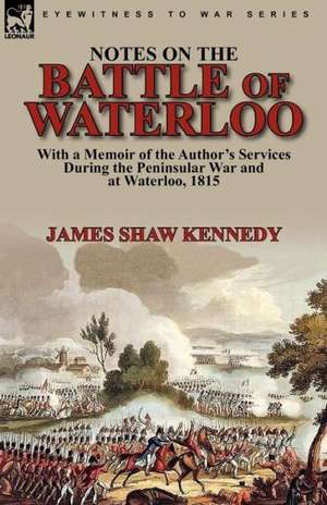 Notes on the Battle of Waterloo de James Shaw Kennedy