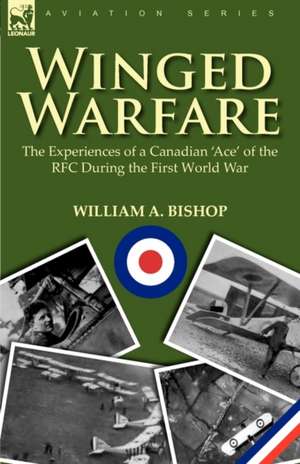 Winged Warfare de William A. Bishop