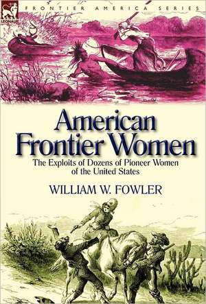 American Frontier Women de William W. Fowler