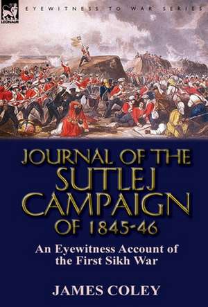 Journal of the Sutlej Campaign of 1845-6 de James Coley