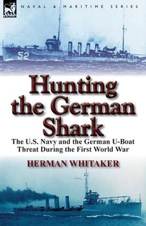 Hunting the German Shark de Herman Whitaker