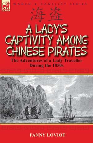 A Lady's Captivity Among Chinese Pirates de Fanny Loviot