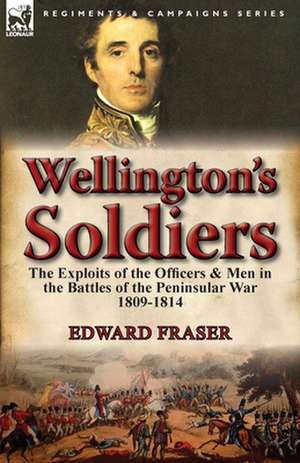 Wellington's Soldiers de Edward Fraser