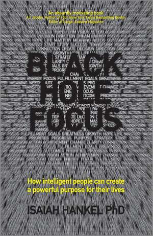 Black Hole Focus – How intelligent people can create a powerful purpose for their lives de I Hankel