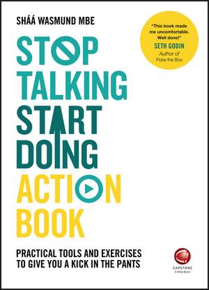 Stop Talking, Start Doing Action Book – Practical Tools and Exercises to Give You a Kick in the Pants de S Wasmund