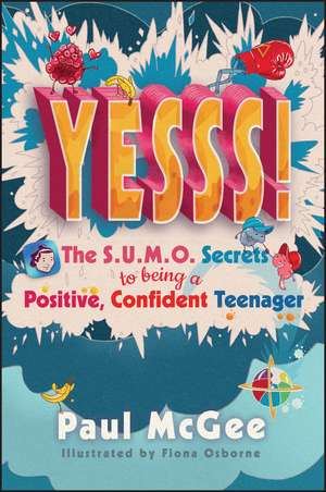 YESSS! The SUMO secrets to being a positive, Confident teenager de P McGee