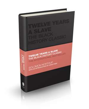 Twelve Years a Slave – The Black History Classic de S Northup