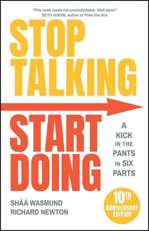 Stop Talking, Start Doing: A Kick in the Pants in Six Parts de Shaa Wasmund