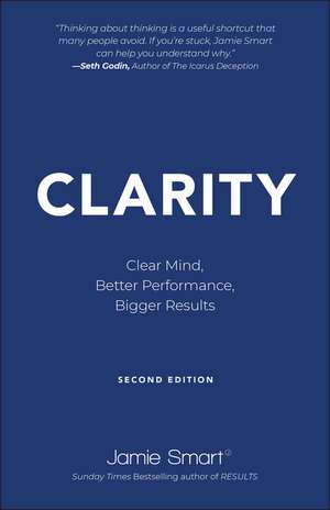 Clarity: Clear Mind, Better Performance, Bigger Re sults 2e de J Smart