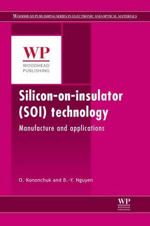 Silicon-On-Insulator (SOI) Technology: Manufacture and Applications de O. Kononchuk