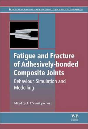 Fatigue and Fracture of Adhesively-Bonded Composite Joints de Anastasios P. Vassilopoulos