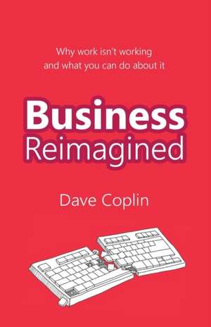 Business Reimagined de Dave Coplin