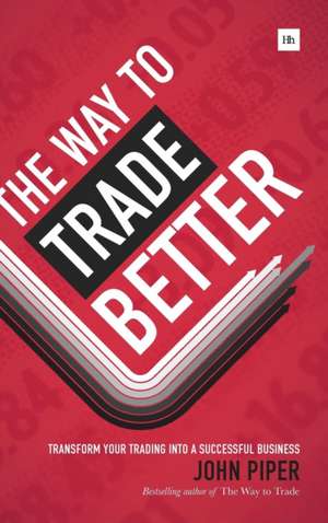 The Way to Trade Better de John Piper