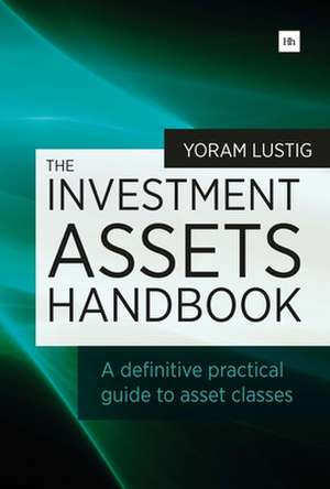 The Investment Assets Handbook de Yoram Lustig