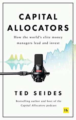 Capital Allocators de Ted Seides