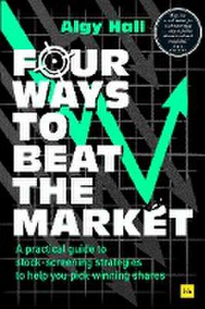 Four Ways to Beat the Market de Algy Hall