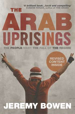 The Arab Uprisings: The People Want the Fall of the Regime de Jeremy Bowen