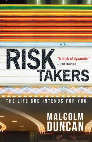 Risk Takers – The life God intends for you de Malcolm Duncan