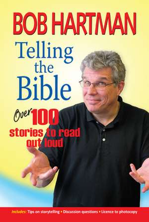 Telling the Bible – Over 100 stories to read out loud de Bob Hartman