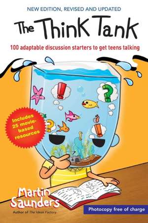 The Think Tank – 100 adaptable discussion starters to get teens talking de Martin Saunders