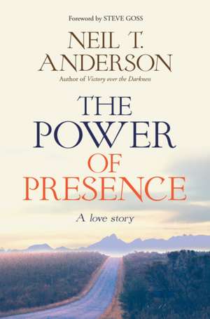 The Power of Presence de Neil T. Anderson