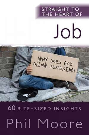 Straight to the Heart of Job – 60 Bite–Sized Insights de Phil Moore