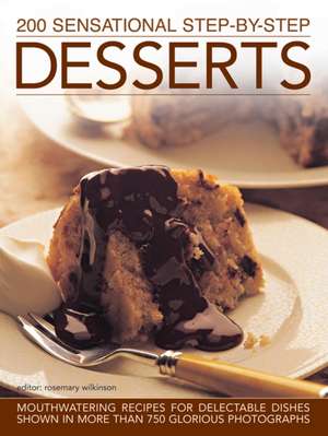 200 Sensational Step-By-Step Desserts de Rosemary Wilkinson