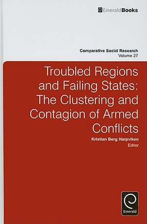 Troubled Regions and Failing States – The Clustering and Contagion of Armed Conflict de Kristian Berg Harpviken