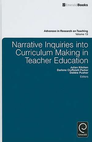 Narrative Inquiries into Curriculum Making in Teacher Education de Julian Kitchen