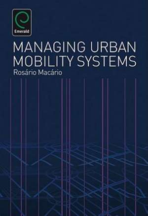 Managing Urban Mobility Systems de Rosario Macario