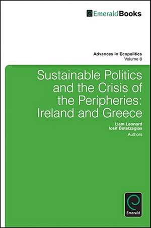 Sustainable Politics and the Crisis of the Perip – Ireland and Greece de Liam Leonard