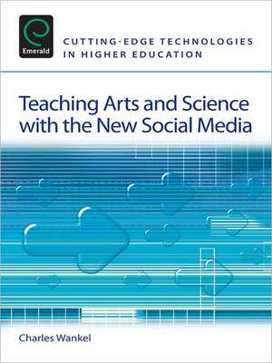 Teaching Arts and Science with the New Social Media de Charles Wankel