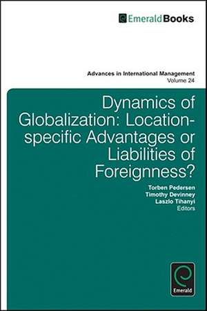 Dynamics of Globalization – Location–Specific Advantages or Liabilities of Foreignness? de Torben Pedersen