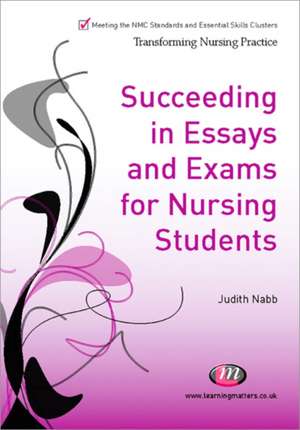 Succeeding in Essays, Exams and OSCEs for Nursing Students de Kay Hutchfield