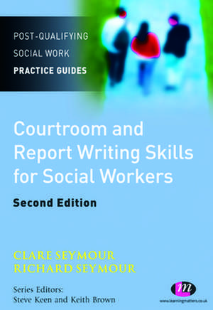 Courtroom and Report Writing Skills for Social Workers de Clare Seymour