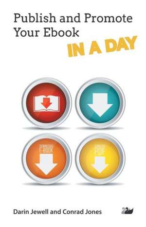 Publish and Promote Your eBook in a Day de Darin Jewell