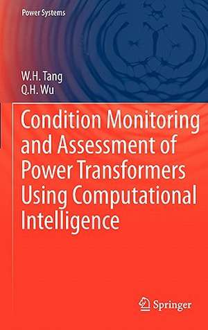 Condition Monitoring and Assessment of Power Transformers Using Computational Intelligence de W. H. Tang