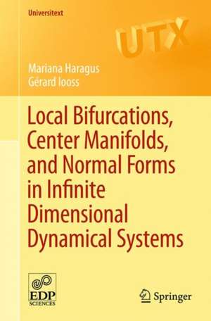 Local Bifurcations, Center Manifolds, and Normal Forms in Infinite-Dimensional Dynamical Systems de Mariana Haragus