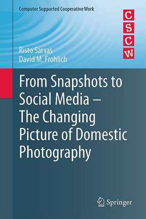 From Snapshots to Social Media - The Changing Picture of Domestic Photography de Risto Sarvas