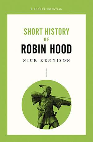 Short History of Robin Hood: A Pocket Essential de Nick Rennison