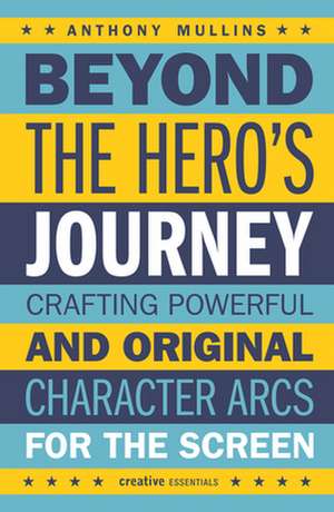 Beyond The Hero's Journey de Anthony Mullins