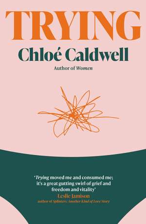 Trying: A Memoir de Chloe Caldwell