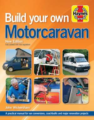 Build Your Own Motorcaravan (2nd Edition) – A practical manual for van conversions, coachbuilts and major renovation projects de Carole Wickersham